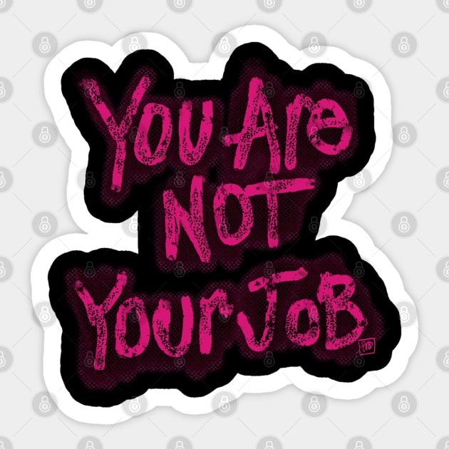 You Are Not Your Job Sticker by TheEND42